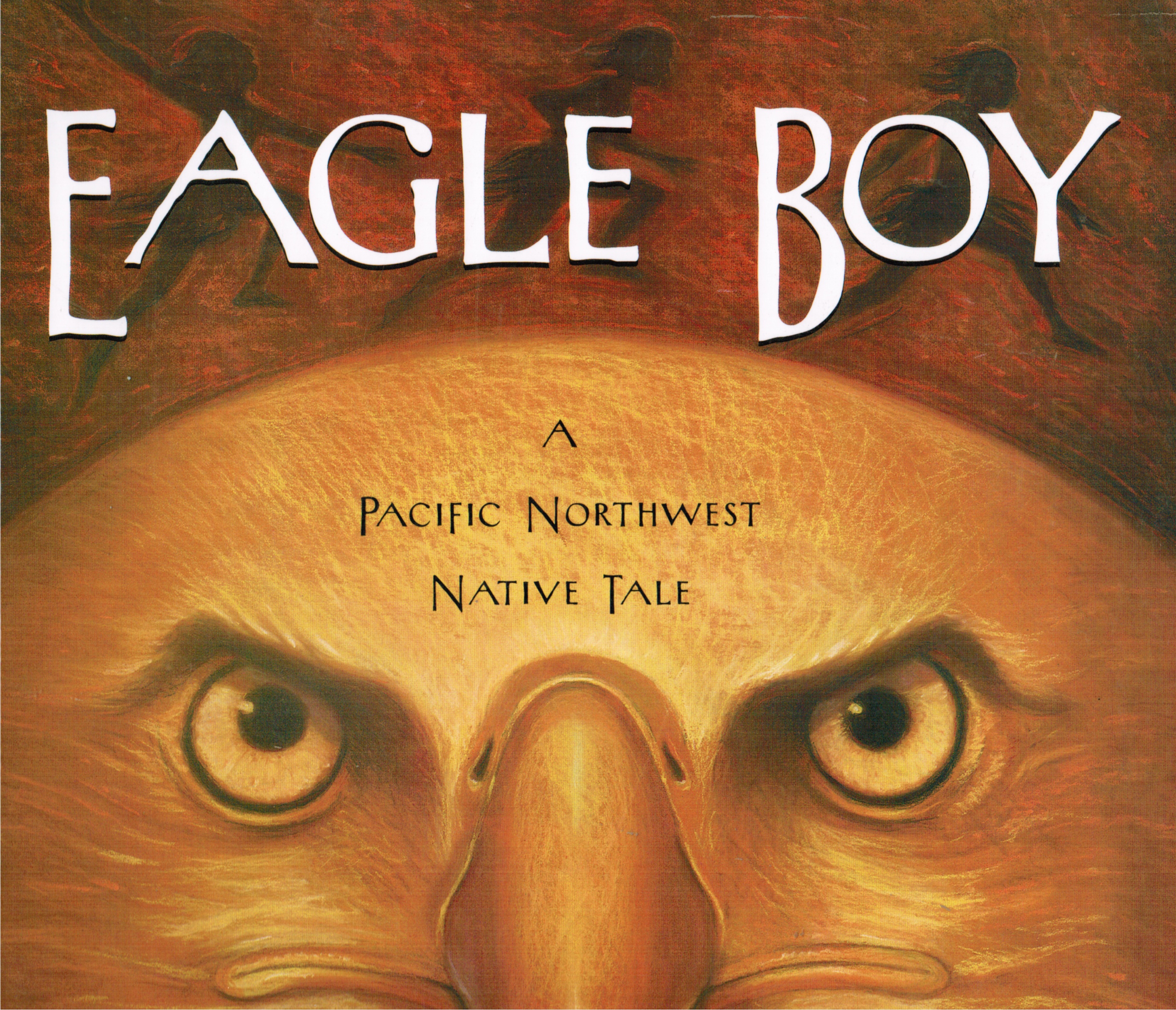 Eagle Boy: a Pacific Northwest Native Tale Image for Eagle Boy: a Pacific Northwest Native Tale